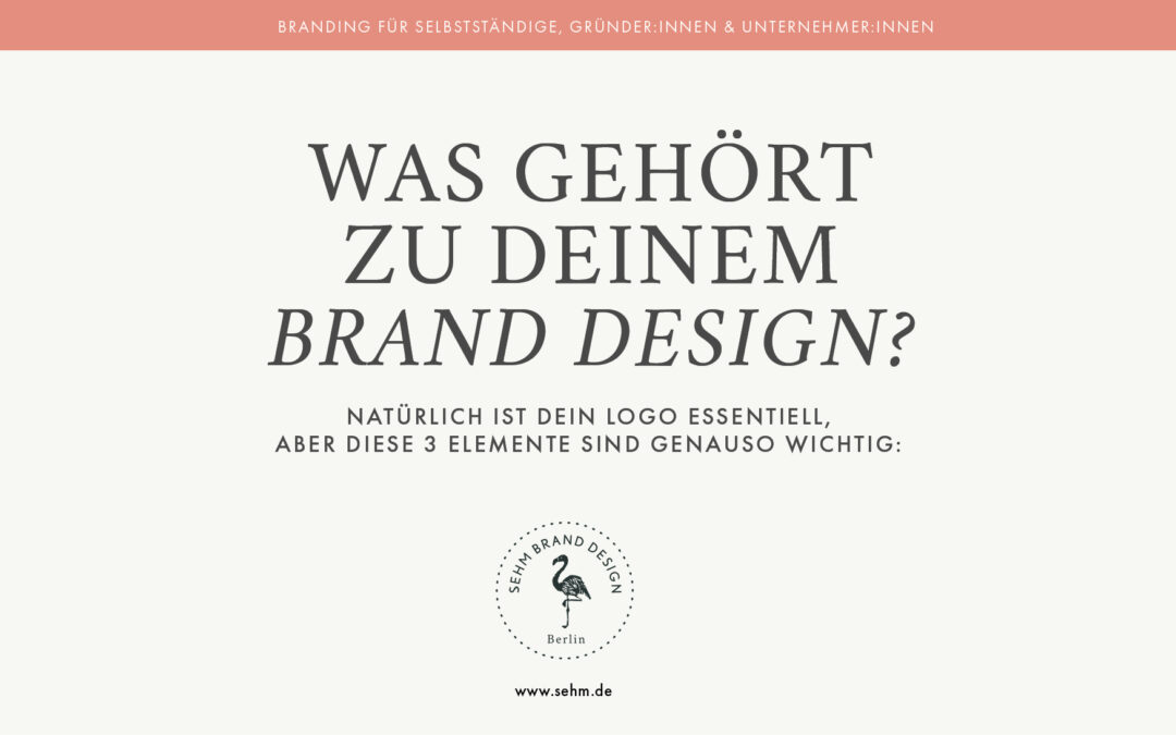 WAS GEHÖRT ZU DEINEM BRAND DESIGN?